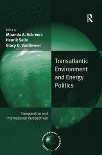 bokomslag Transatlantic Environment and Energy Politics
