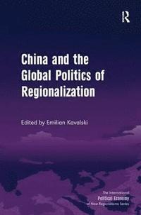 bokomslag China and the Global Politics of Regionalization