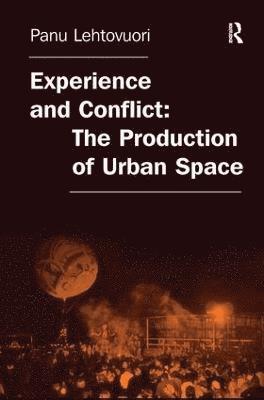 Experience and Conflict: The Production of Urban Space 1