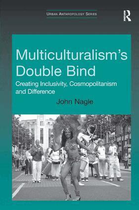 John Nagle - Multiculturalism's Double-Bind, Inbunden