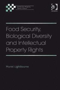 bokomslag Food Security, Biological Diversity and Intellectual Property Rights