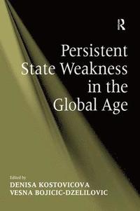 bokomslag Persistent State Weakness in the Global Age