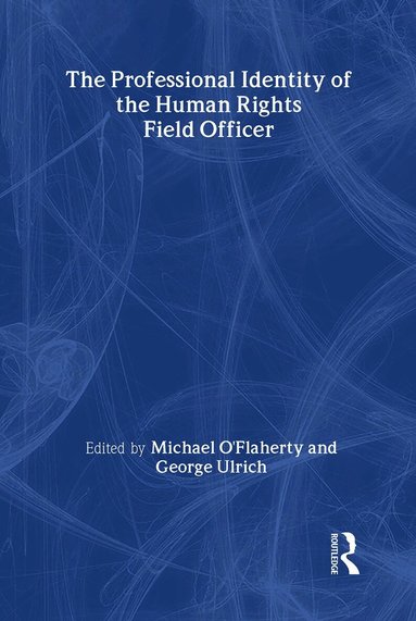 George Ulrich, Michael O'Flaherty - Professional Identity of the Human Rights Field Officer, Häftad