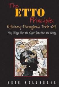 bokomslag The ETTO Principle: Efficiency-Thoroughness Trade-Off
