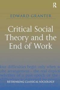 bokomslag Critical Social Theory and the End of Work