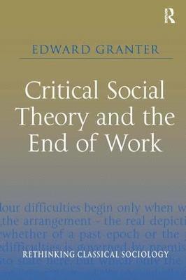 Critical Social Theory and the End of Work 1