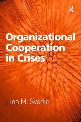 Lina M. Svedin - Organizational Cooperation in Crises, Inbunden