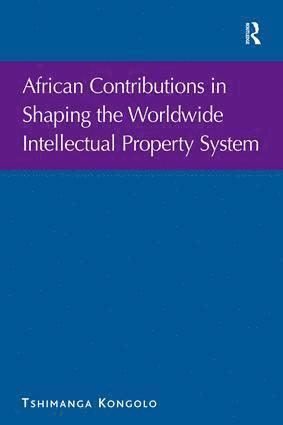 bokomslag African Contributions in Shaping the Worldwide Intellectual Property System