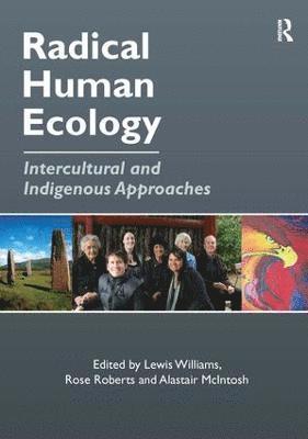 Rose Roberts, Lewis Williams - Radical Human Ecology, Inbunden