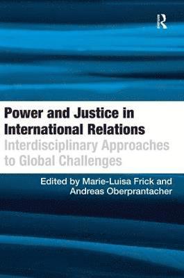 Andreas Oberprantacher, Marie-Luisa Frick - Power and Justice in International Relations, Inbunden