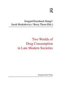 bokomslag Two Worlds of Drug Consumption in Late Modern Societies