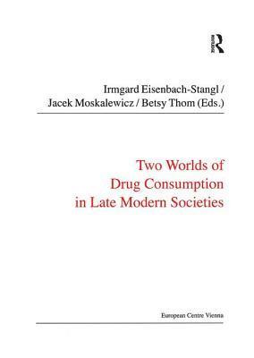 bokomslag Two Worlds of Drug Consumption in Late Modern Societies