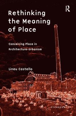 Lineu Castello - Rethinking the Meaning of Place, Inbunden