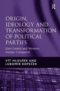 bokomslag Origin, Ideology and Transformation of Political Parties