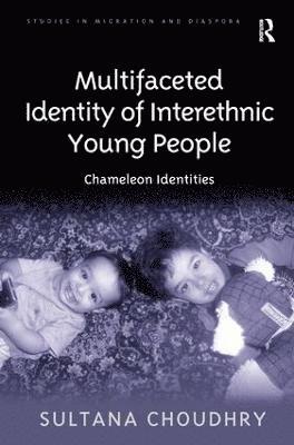 Sultana Choudhry - Multifaceted Identity of Interethnic Young People, Inbunden