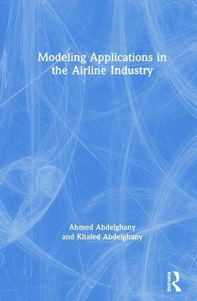 Ahmed Abdelghany, Khaled Abdelghany - Modeling Applications in the Airline Industry, Inbunden