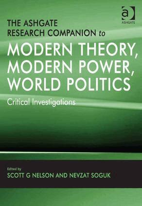 Nevzat Soguk, Scott G Nelson - Ashgate Research Companion to Modern Theory, Modern Power, World Politics, Inbunden