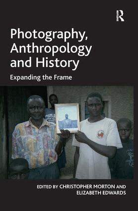 Elizabeth Edwards, Christopher Morton - Photography, Anthropology and History, Inbunden