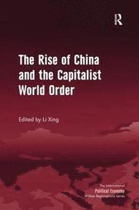 bokomslag The Rise of China and the Capitalist World Order