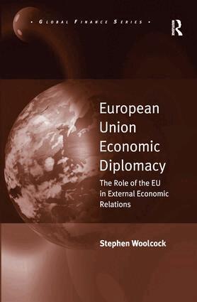 Stephen Woolcock - European Union Economic Diplomacy, Inbunden