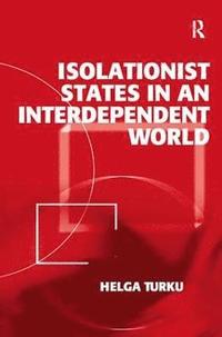 bokomslag Isolationist States in an Interdependent World