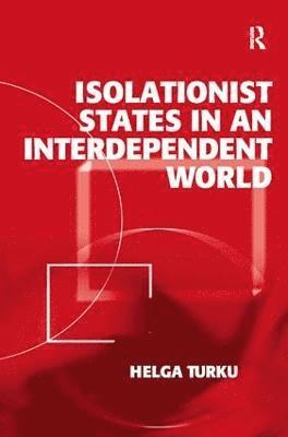 Isolationist States in an Interdependent World 1