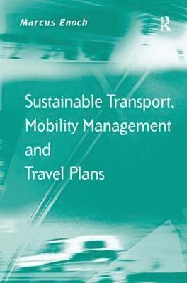 Marcus Enoch - Sustainable Transport, Mobility Management and Travel Plans, Inbunden