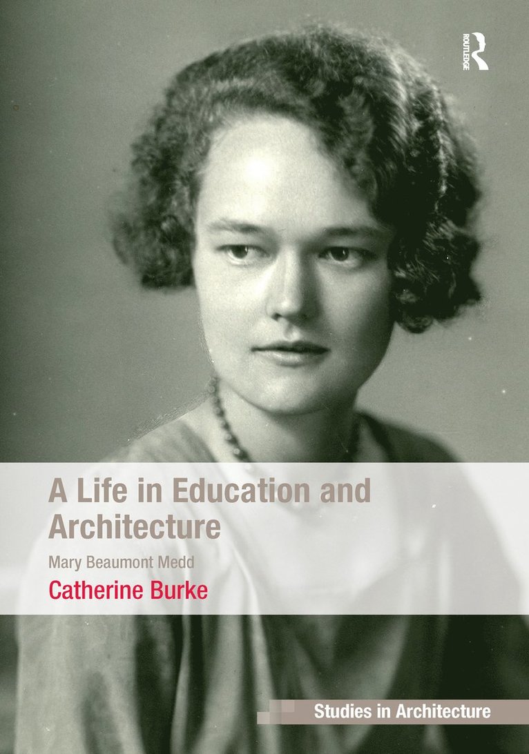 Catherine Burke - Life in Education and Architecture, Inbunden