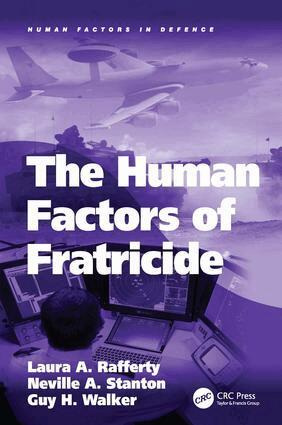 Laura A. Rafferty, Neville A. Stanton - Human Factors of Fratricide, Inbunden