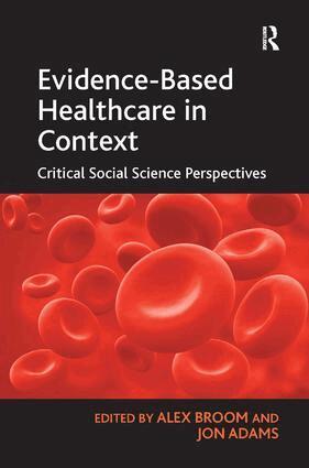 Jon Adams, Alex Broom - Evidence-Based Healthcare in Context, Inbunden