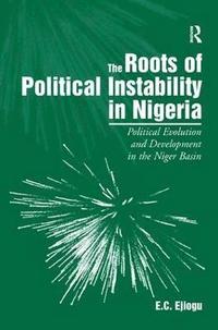 bokomslag The Roots of Political Instability in Nigeria