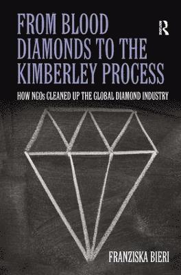 Franziska Bieri - From Blood Diamonds to the Kimberley Process, Inbunden