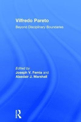 Joseph V. Femia, Alasdair J. Marshall - Vilfredo Pareto, Inbunden