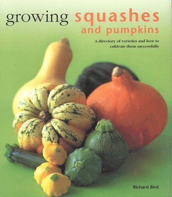 Richard Bird - Growing Squashes and Pumpkins, Häftad