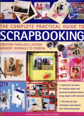 Alison Lindsay - Complete Practical Guide to Scrapbooking, Inbunden