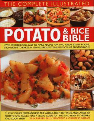 bokomslag The Complete Illustrated Potato & Rice Bible: Over 350 Delicious, Easy-To-Make Recipes for Two Great Staple Foods, from Soups to Bakes, in 1500 Glorio