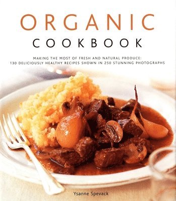 Ysanne Spevack - Organic Cookbook, Inbunden