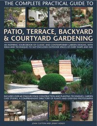 bokomslag Complete Practical Guide to Patio, Terrace, Backyard and Courtyard Gardening