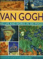 Michael Howard - Van Gogh: His Life and Works in 500 Images, Inbunden