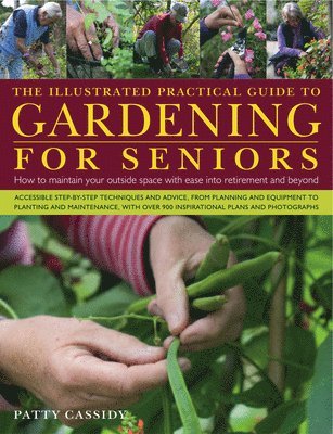 Patty Cassidy - Illustrated Practical Guide to Gardening for Seniors, Inbunden