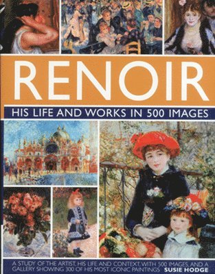 Renoir: His Life and Works in 500 Images 1