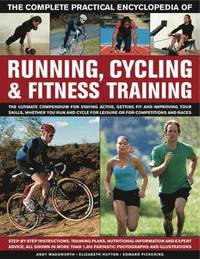 bokomslag Complete Practical Encyclopedia of Running, Cycling & Fitness Training