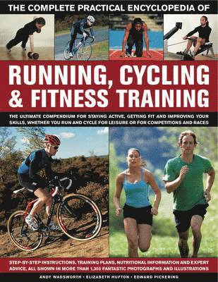E Wadsworth, Andy & Pickering, Edward & Hufton - Complete Practical Encyclopedia of Running, Cycling & Fitness Training, Inbunden