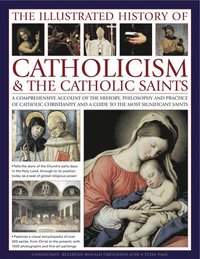 bokomslag Illustrated History of Catholicism and the Catholic Saints