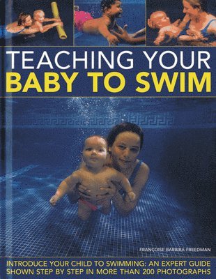 Francoise Barbira Freedman - Teaching Your Baby to Swim, Inbunden