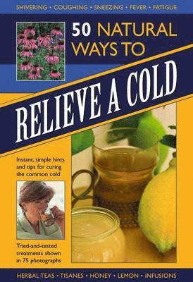 Raje Airey - 50 Natural Ways to Relieve a Cold, Inbunden