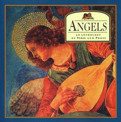 Angels: An Anthology of Verse and Prose