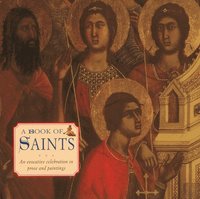 bokomslag A Book of Saints: An Evocative Celebration in Prose and Painting