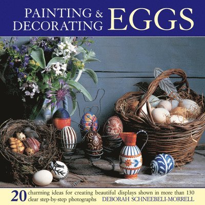 Deborah Schneebeli-Morrell - Painting & Decorating Eggs, Inbunden