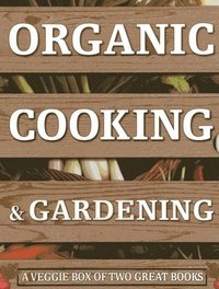 bokomslag Organic Cooking & Gardening: A Veggie Box of Two Great Books